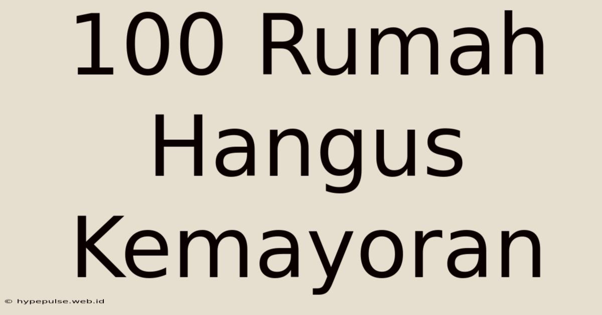 100 Rumah Hangus Kemayoran