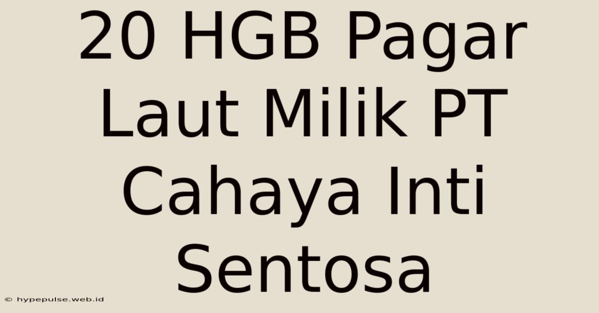 20 HGB Pagar Laut Milik PT Cahaya Inti Sentosa