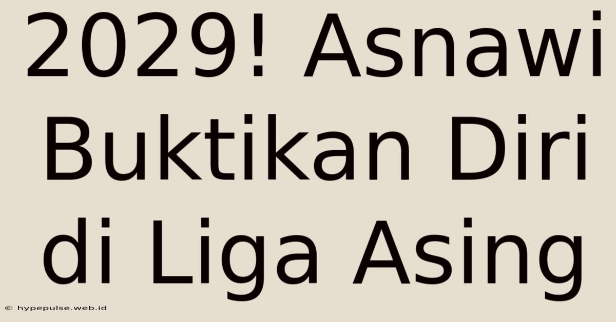 2029! Asnawi Buktikan Diri Di Liga Asing