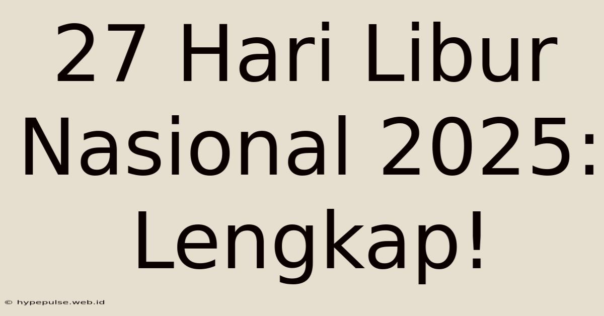 27 Hari Libur Nasional 2025: Lengkap!