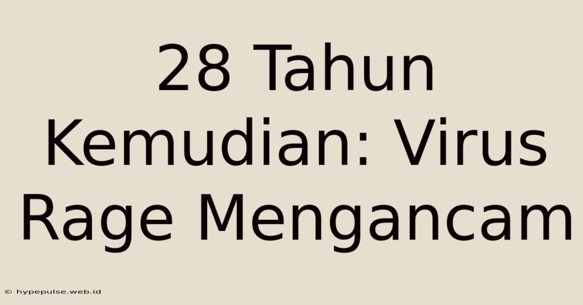 28 Tahun Kemudian: Virus Rage Mengancam