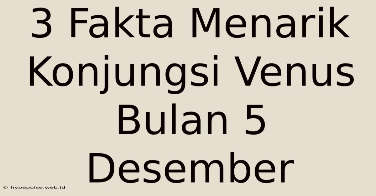 3 Fakta Menarik Konjungsi Venus Bulan 5 Desember