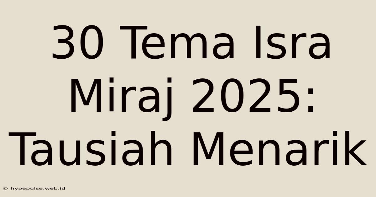 30 Tema Isra Miraj 2025: Tausiah Menarik