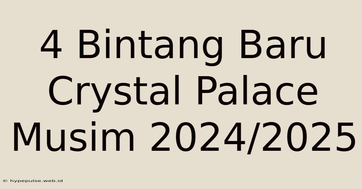 4 Bintang Baru Crystal Palace Musim 2024/2025