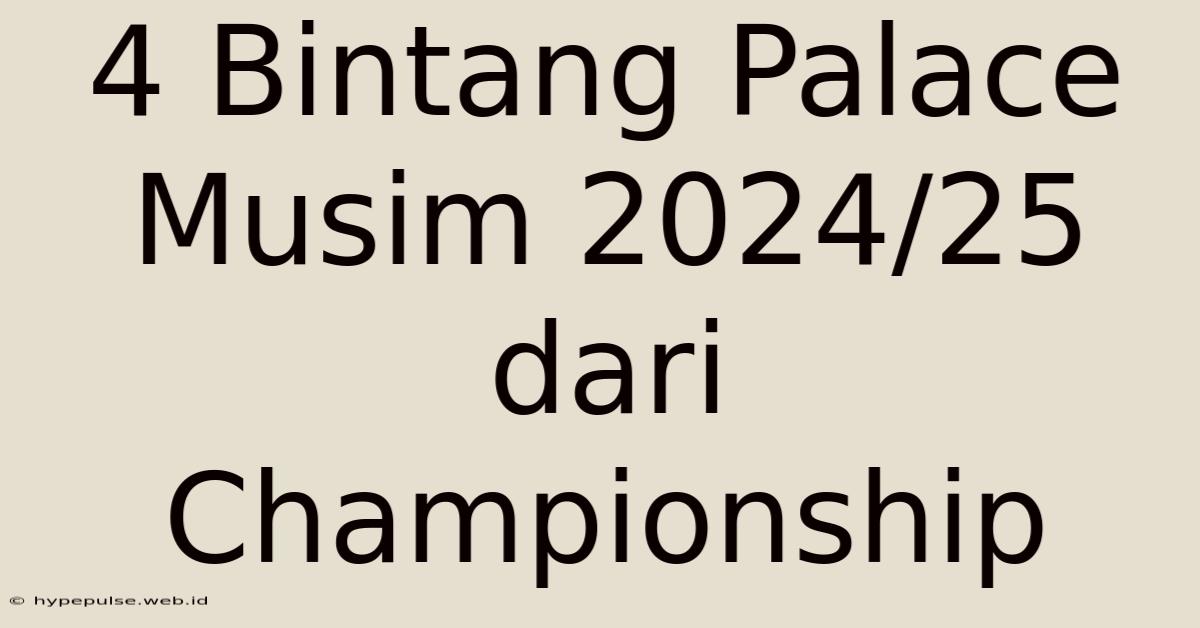 4 Bintang Palace Musim 2024/25 Dari Championship