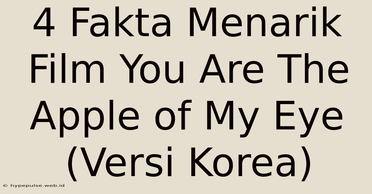 4 Fakta Menarik Film You Are The Apple Of My Eye (Versi Korea)