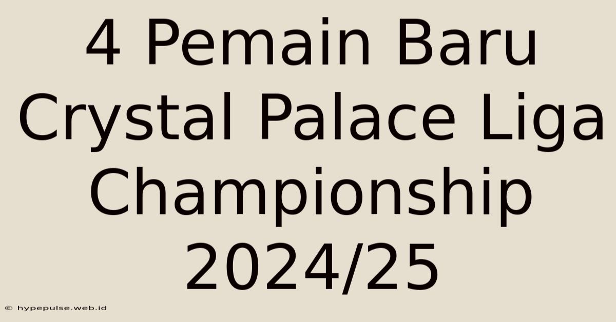 4 Pemain Baru Crystal Palace Liga Championship 2024/25