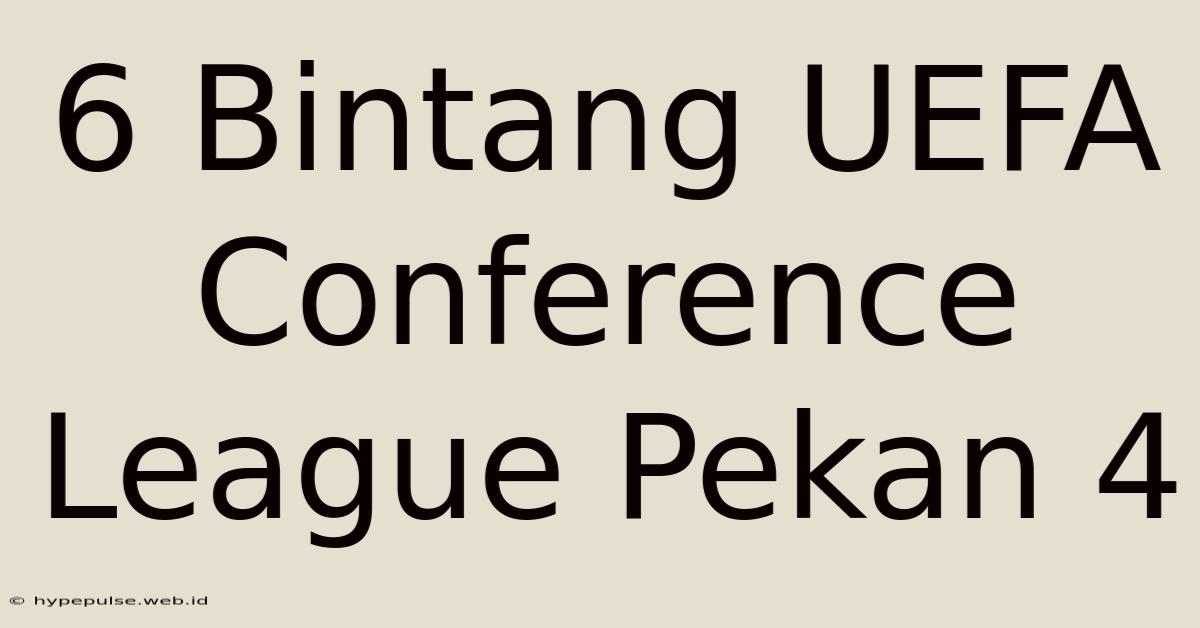 6 Bintang UEFA Conference League Pekan 4