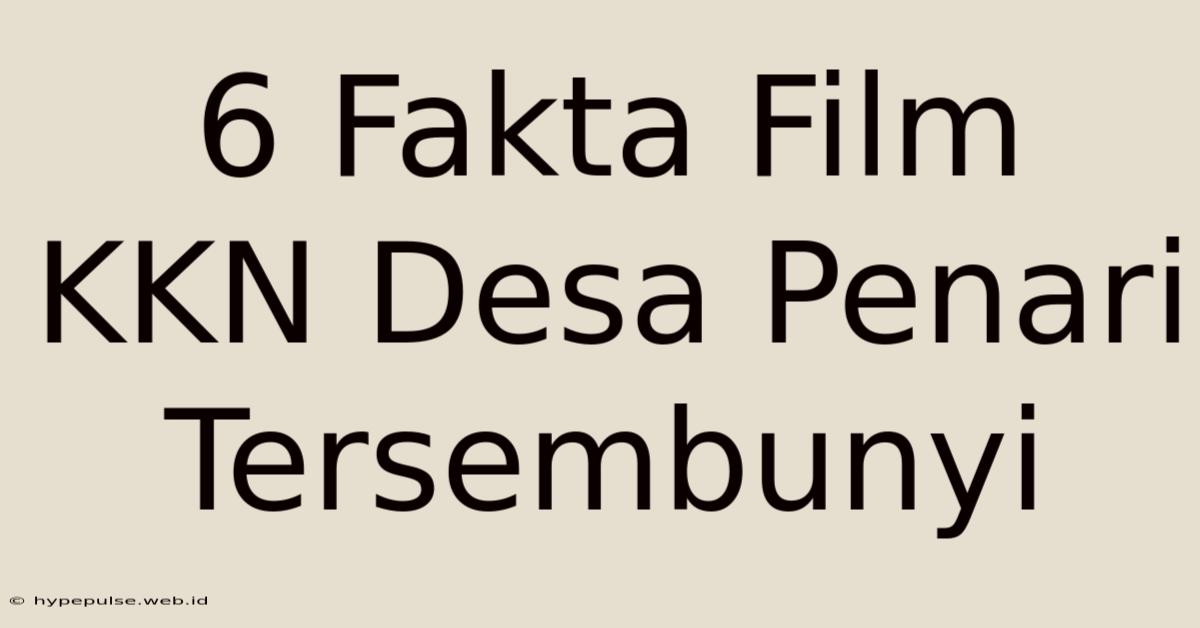 6 Fakta Film KKN Desa Penari Tersembunyi