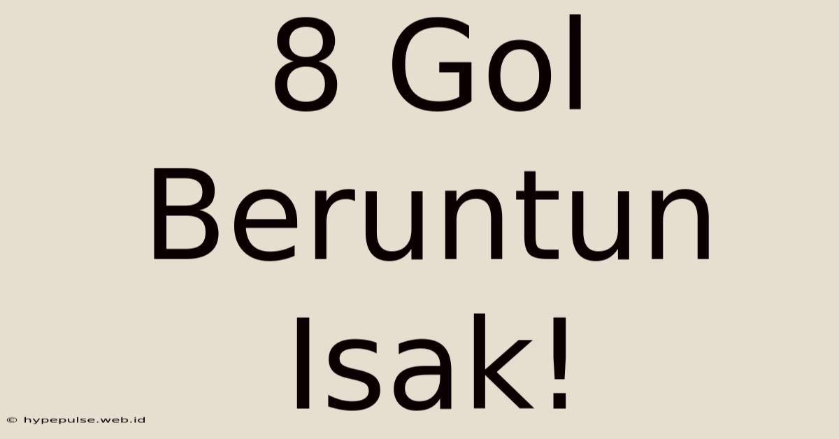 8 Gol Beruntun Isak!