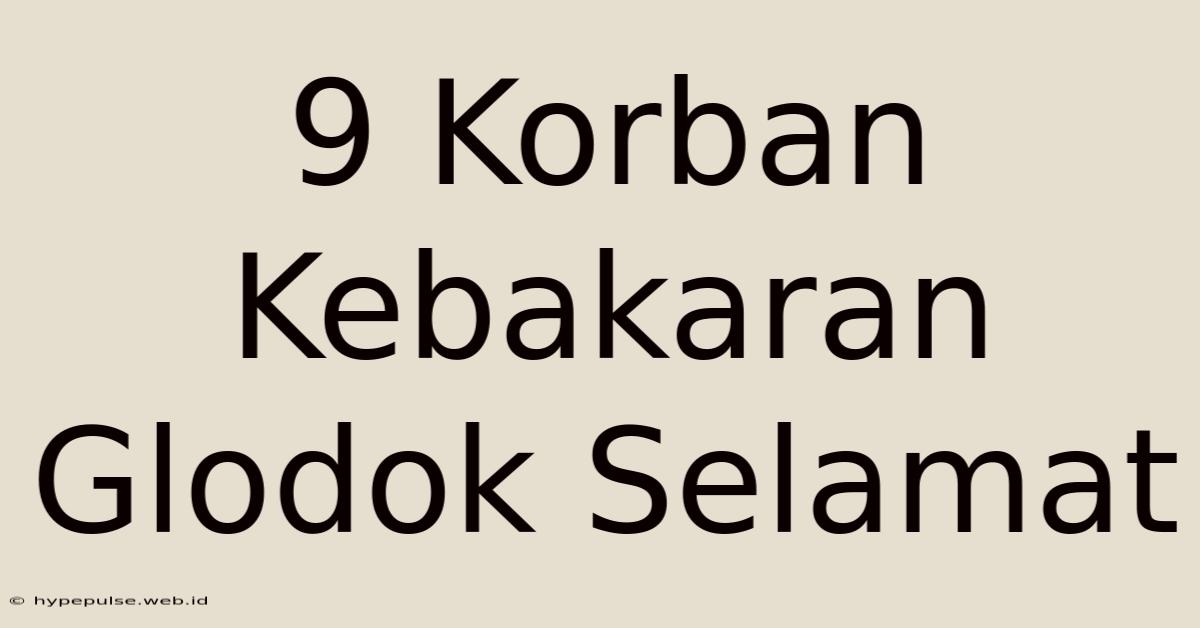 9 Korban Kebakaran Glodok Selamat