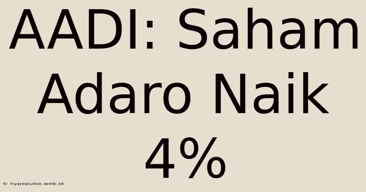 AADI: Saham Adaro Naik 4%