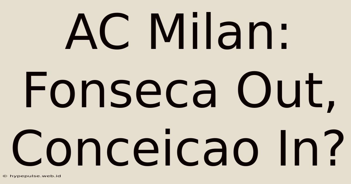 AC Milan: Fonseca Out, Conceicao In?