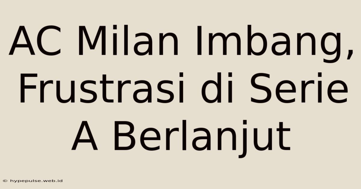 AC Milan Imbang, Frustrasi Di Serie A Berlanjut