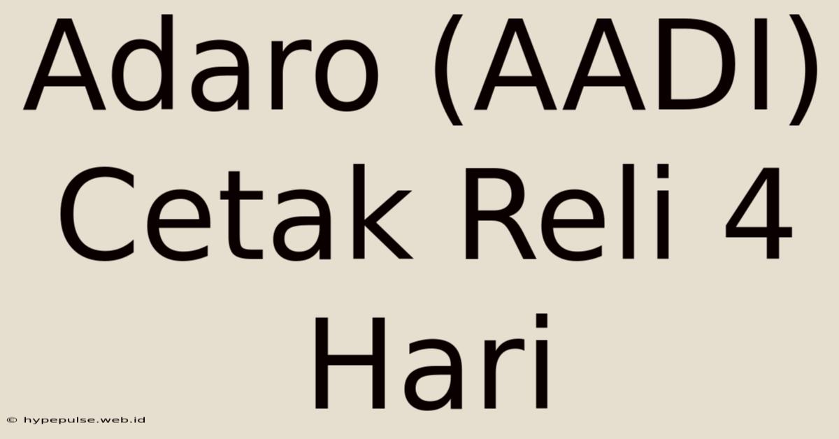 Adaro (AADI) Cetak Reli 4 Hari