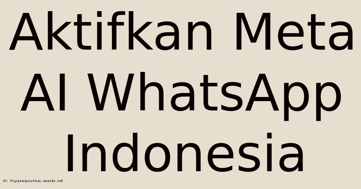 Aktifkan Meta AI WhatsApp Indonesia