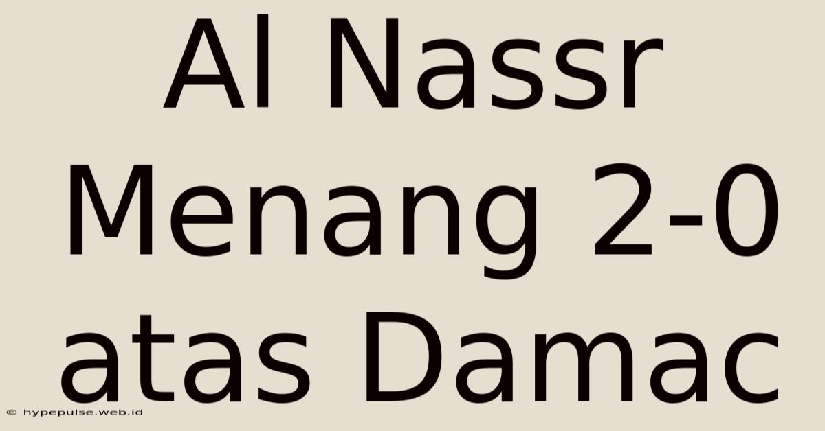 Al Nassr Menang 2-0 Atas Damac