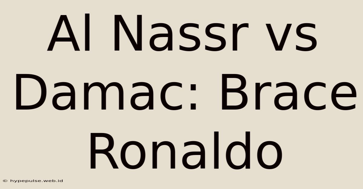 Al Nassr Vs Damac: Brace Ronaldo