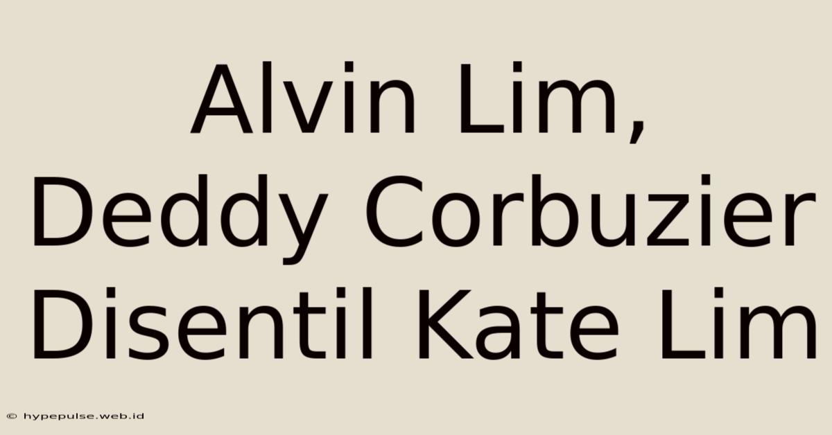 Alvin Lim, Deddy Corbuzier Disentil Kate Lim