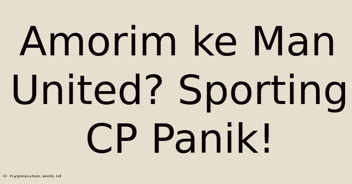 Amorim Ke Man United? Sporting CP Panik!