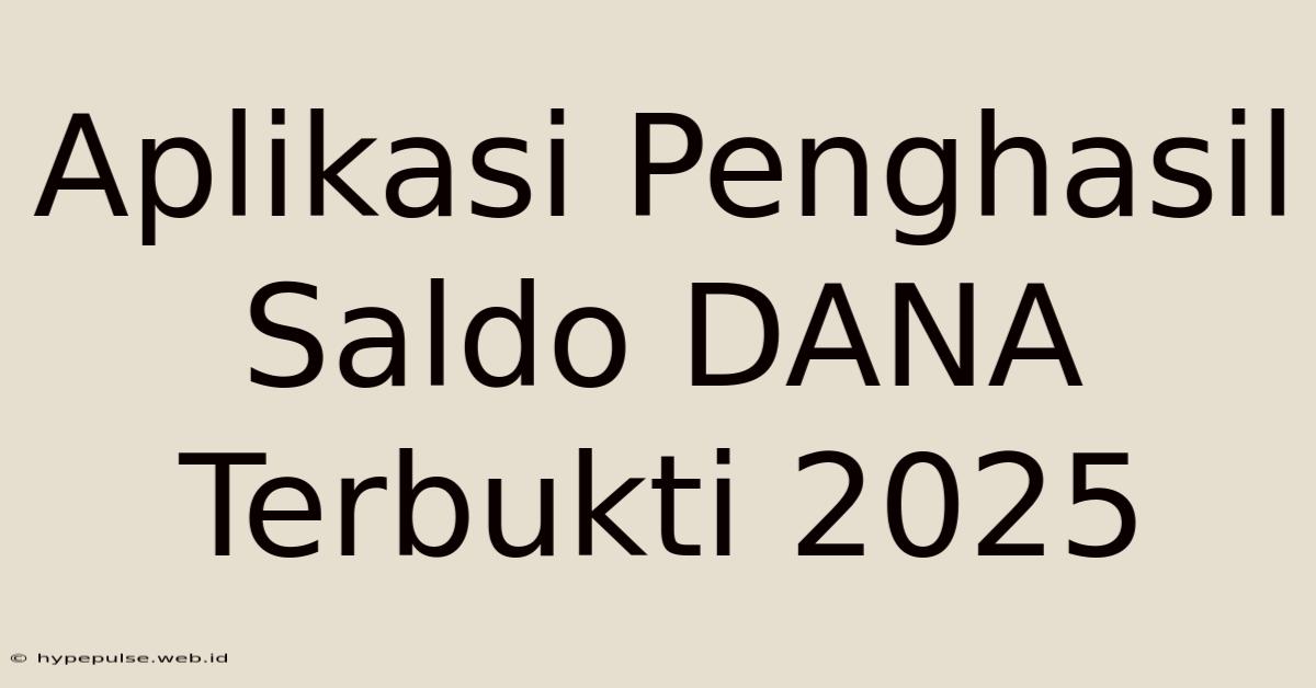 Aplikasi Penghasil Saldo DANA Terbukti 2025