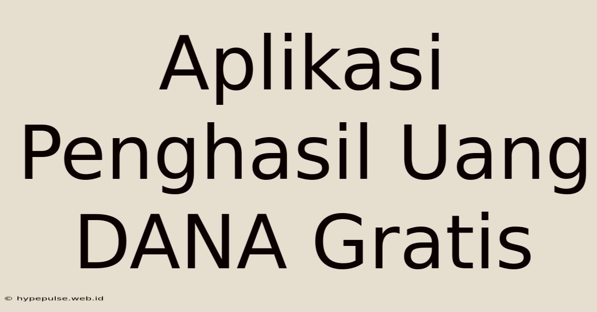 Aplikasi Penghasil Uang DANA Gratis