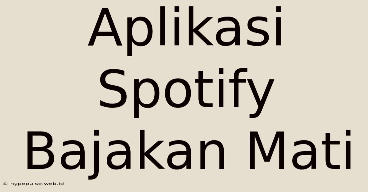 Aplikasi Spotify Bajakan Mati