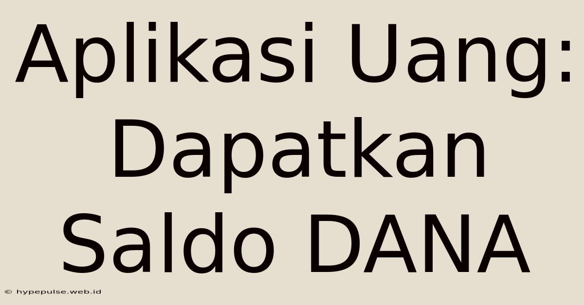 Aplikasi Uang: Dapatkan Saldo DANA