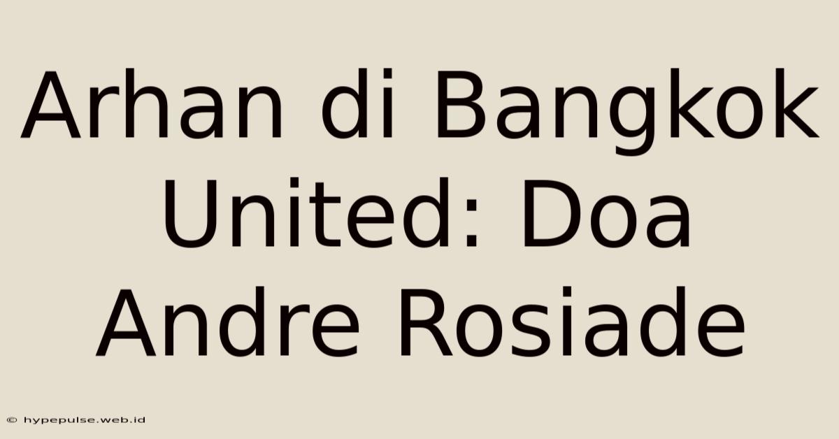 Arhan Di Bangkok United: Doa Andre Rosiade