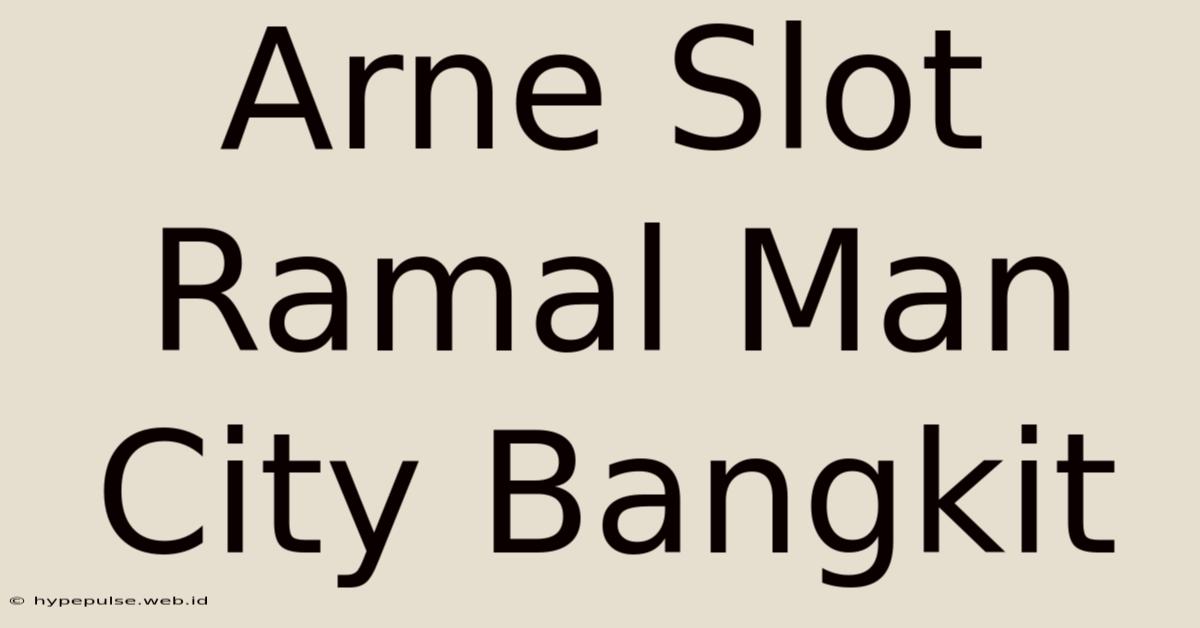 Arne Slot Ramal Man City Bangkit