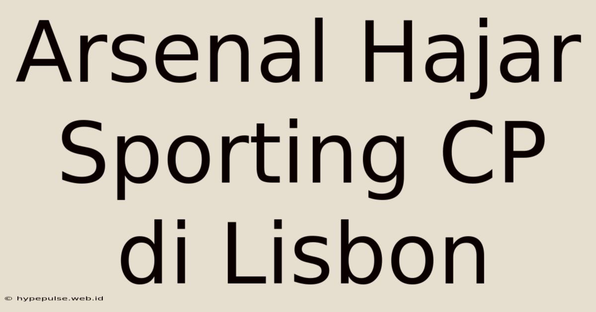 Arsenal Hajar Sporting CP Di Lisbon