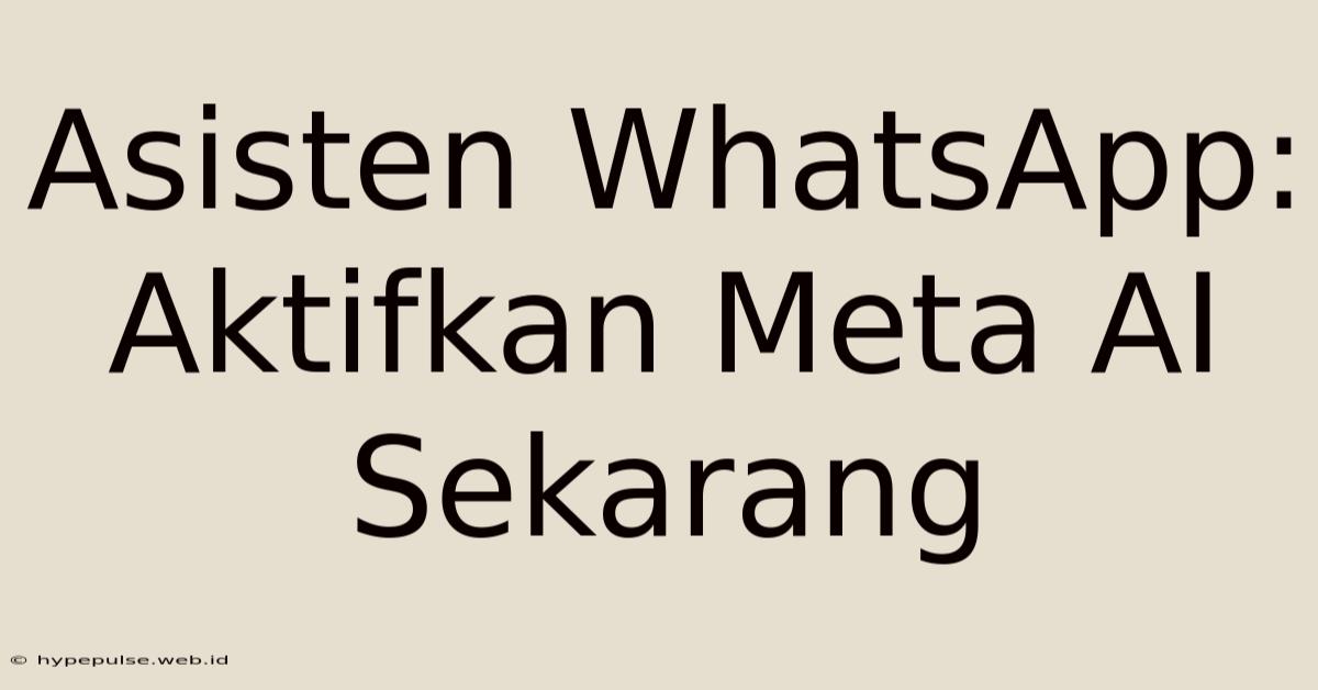 Asisten WhatsApp: Aktifkan Meta AI Sekarang