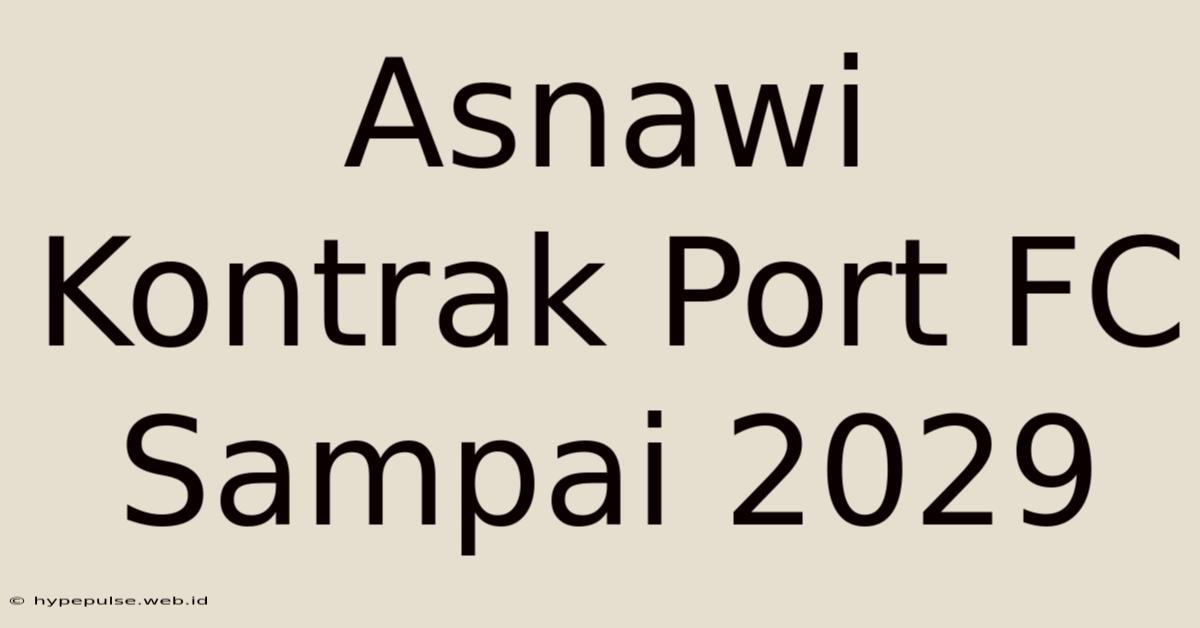 Asnawi Kontrak Port FC Sampai 2029