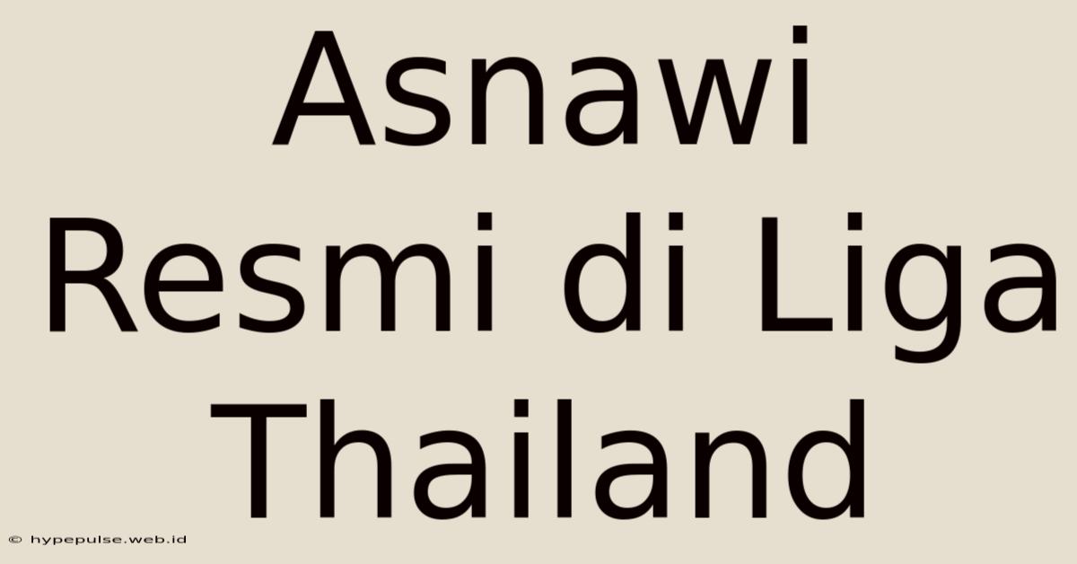 Asnawi Resmi Di Liga Thailand