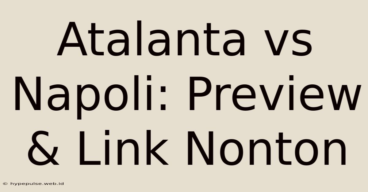 Atalanta Vs Napoli: Preview & Link Nonton