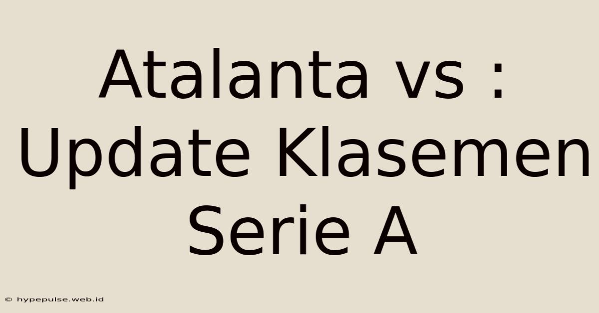 Atalanta Vs : Update Klasemen Serie A