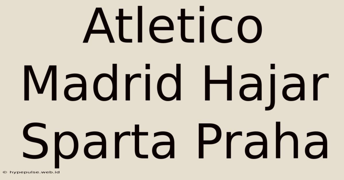 Atletico Madrid Hajar Sparta Praha