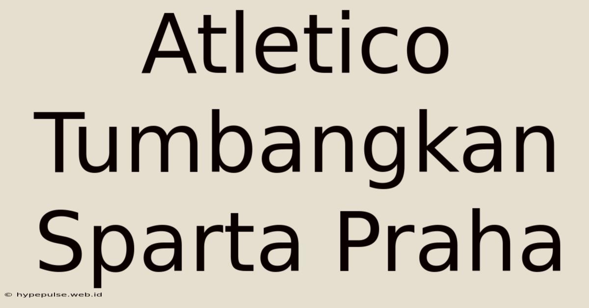 Atletico Tumbangkan Sparta Praha