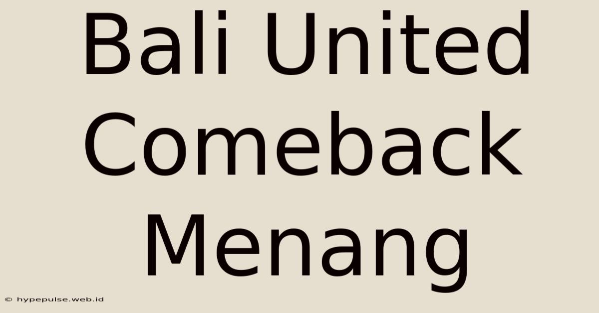 Bali United Comeback Menang