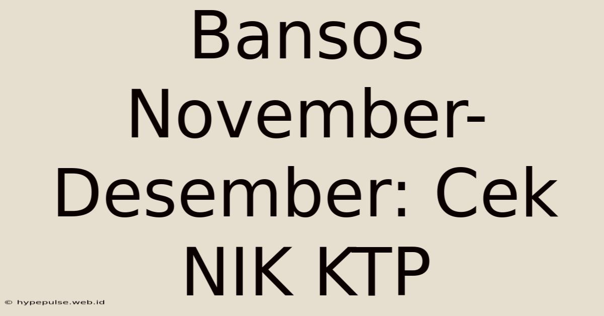 Bansos November-Desember: Cek NIK KTP