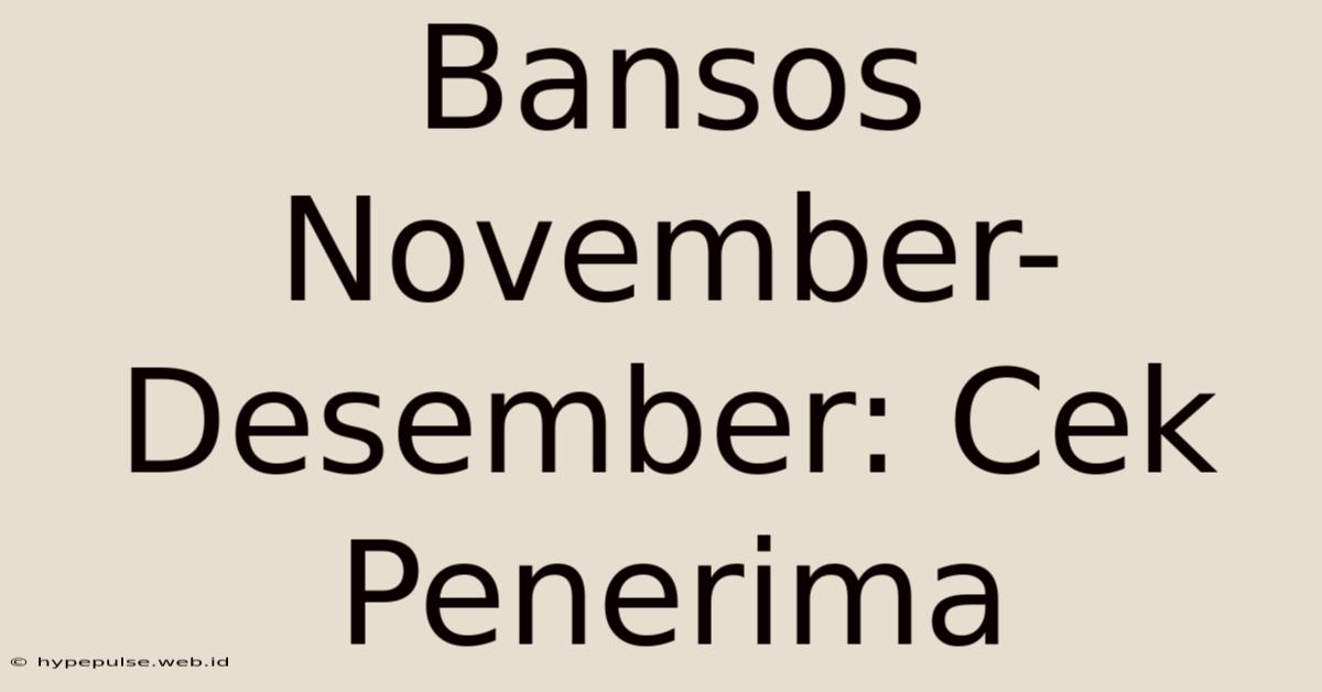 Bansos November-Desember: Cek Penerima