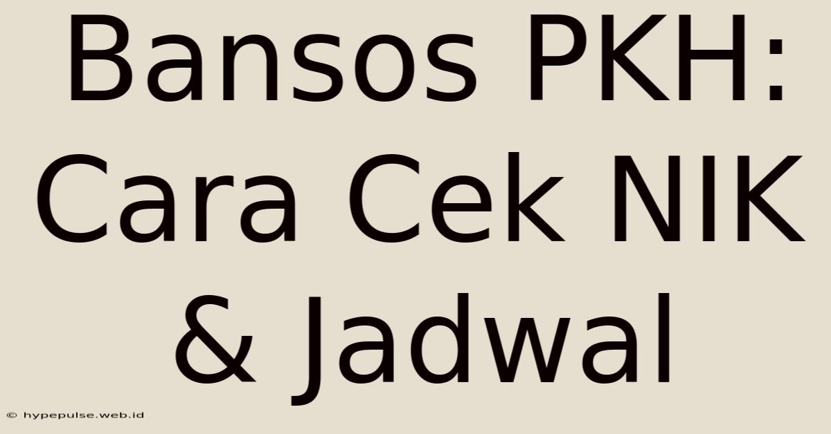 Bansos PKH: Cara Cek NIK & Jadwal