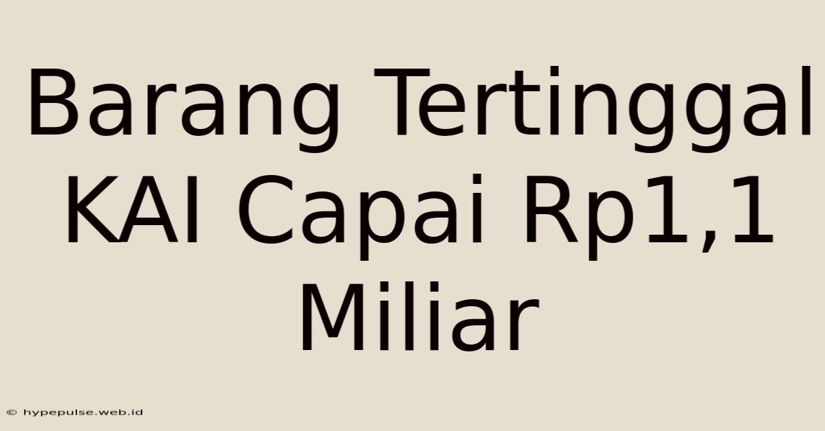 Barang Tertinggal KAI Capai Rp1,1 Miliar