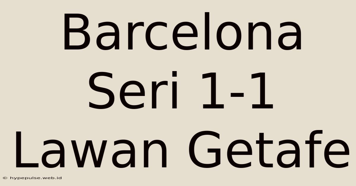 Barcelona Seri 1-1 Lawan Getafe