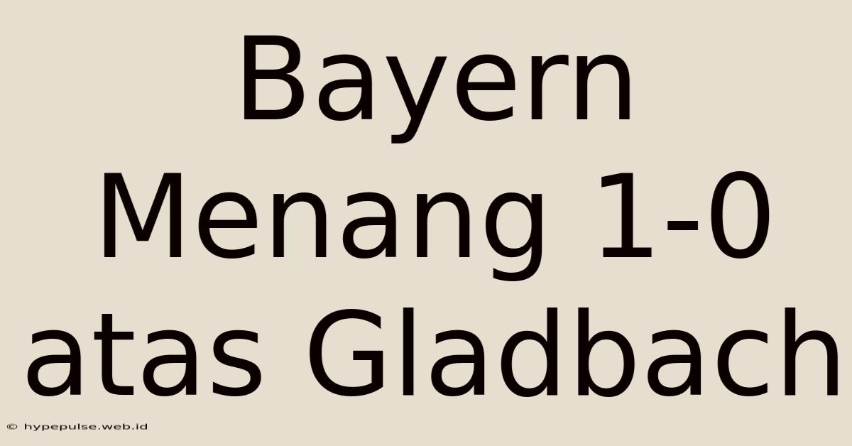 Bayern Menang 1-0 Atas Gladbach