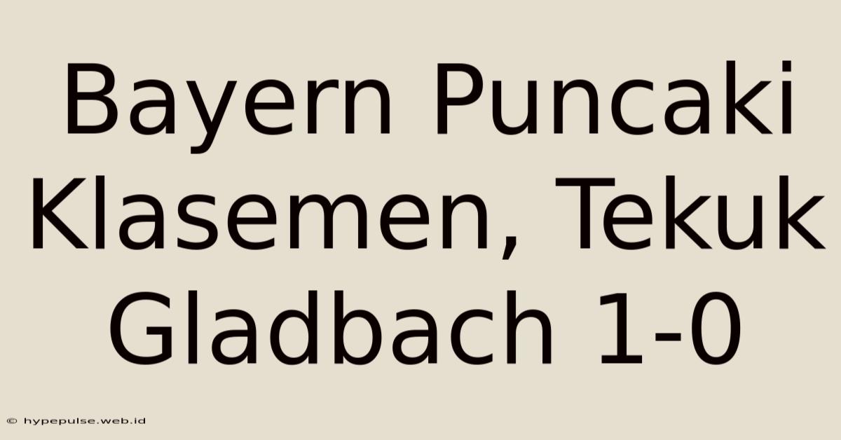 Bayern Puncaki Klasemen, Tekuk Gladbach 1-0