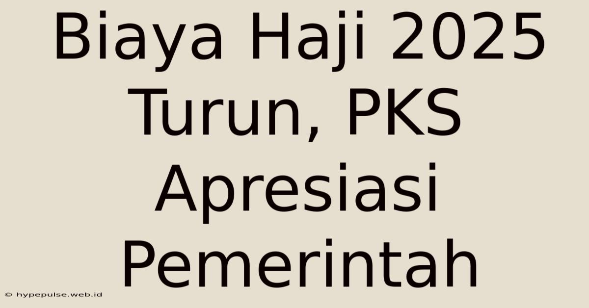 Biaya Haji 2025 Turun, PKS Apresiasi Pemerintah