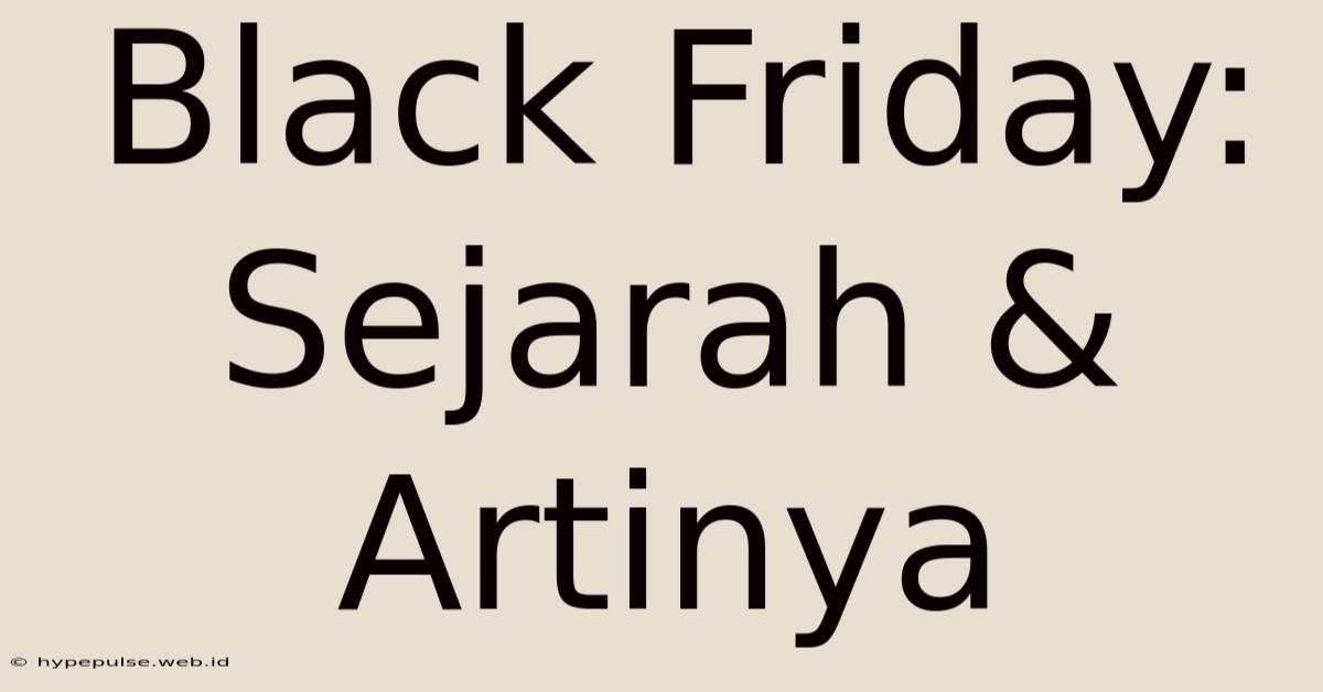 Black Friday: Sejarah & Artinya