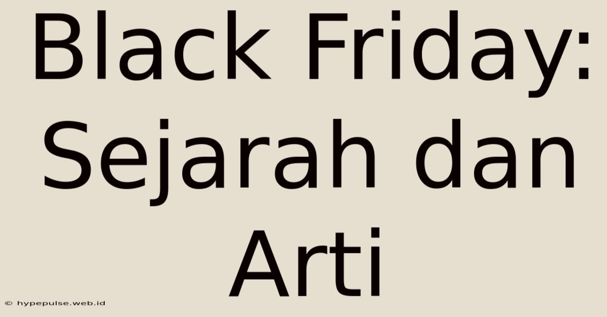 Black Friday: Sejarah Dan Arti