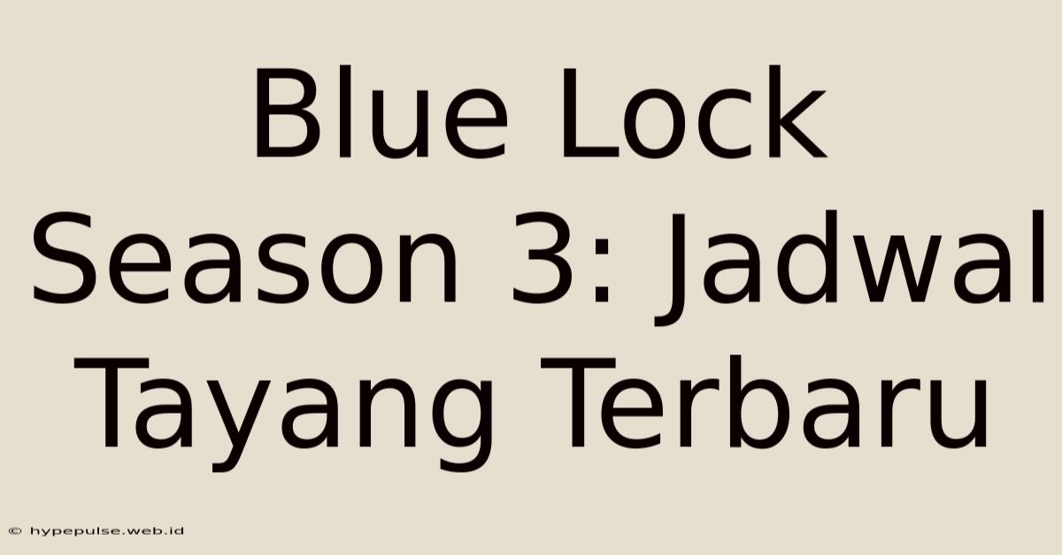 Blue Lock Season 3: Jadwal Tayang Terbaru